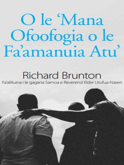 Title details for O le 'Mana Ofoofogia o le Fa'amanuia Atu' by Richard Brunton - Available